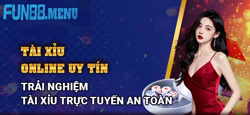 Tài xỉu uy tín tại nhà cái Fun88 - Sân chơi đẳng cấp cho người yêu cá cược