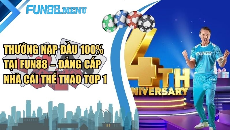 Ưu đãi nạp đầu tháng 9 Fun88 - Cơ hội vàng để khởi đầu thắng lợi